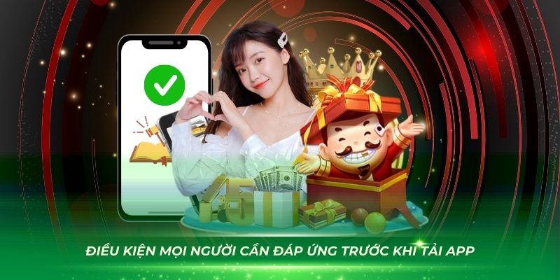 Những điều kiện mọi người cần đáp ứng trước khi tải app